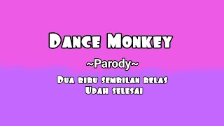Dua Ribu Sembilan Belas Selesai Parody Dance Monkey ( Story WA Viral) !!!