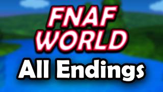 All Endings Guide | FNaF World Gameplay Walkthrough [No Commentary, 4K]