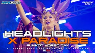 DJ FUNGKOTAN PARADISE X HEADLIGHTS