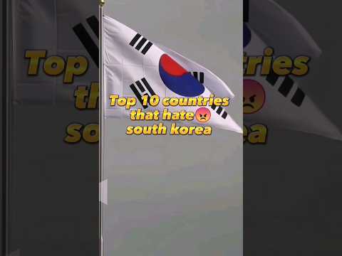 Top 10 Countries That Hate South Korea Shorts Video Viral