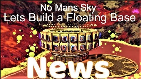 No Mans Sky, How to Build a Floating Base, News Update