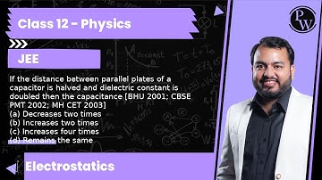 If the distance between parallel plates of a capacitor is halved and dielectric constant is doubl...