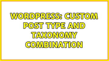 Wordpress: Custom Post Type and Taxonomy combination (2 Solutions!!)