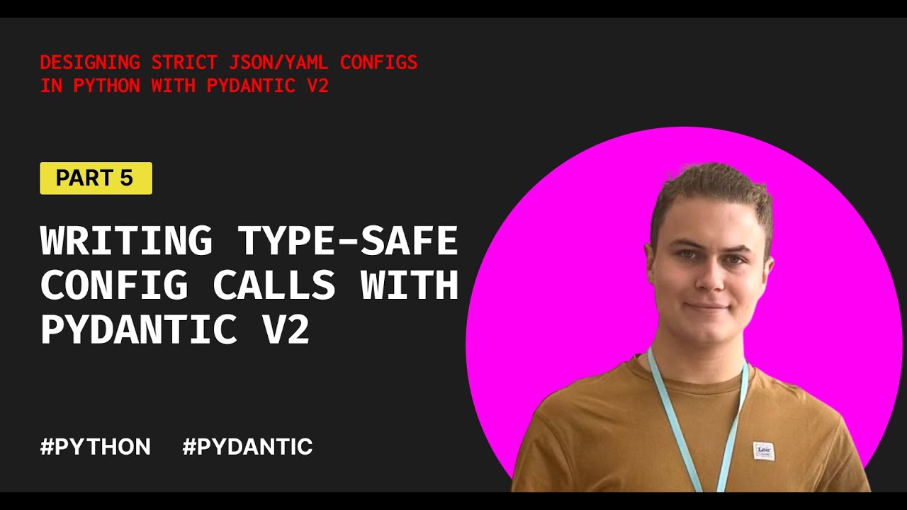 Writing type-safe config calls with Pydantic v2 - YouTube