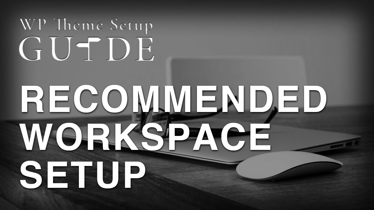 17. Recommended WorkSpace Setup | WordPress Theme Setup Guide - YouTube