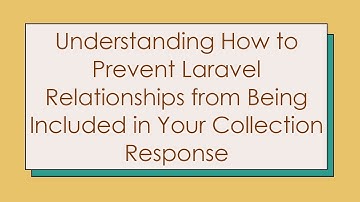 Understanding How to Prevent Laravel Relationships from Being Included in Your Collection Response