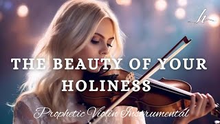Instrumental Violin Worship/THE BEAUTY OF YOUR HOLINESS/Background Prayer Music