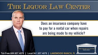 Does an insurance company have to pay for a rental car when repairs are being made to my vehicle?
