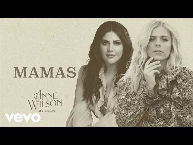 Anne Wilson - Mamas (with Hillary Scott) (Official Audio) class=