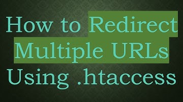 How to Redirect Multiple URLs Using .htaccess