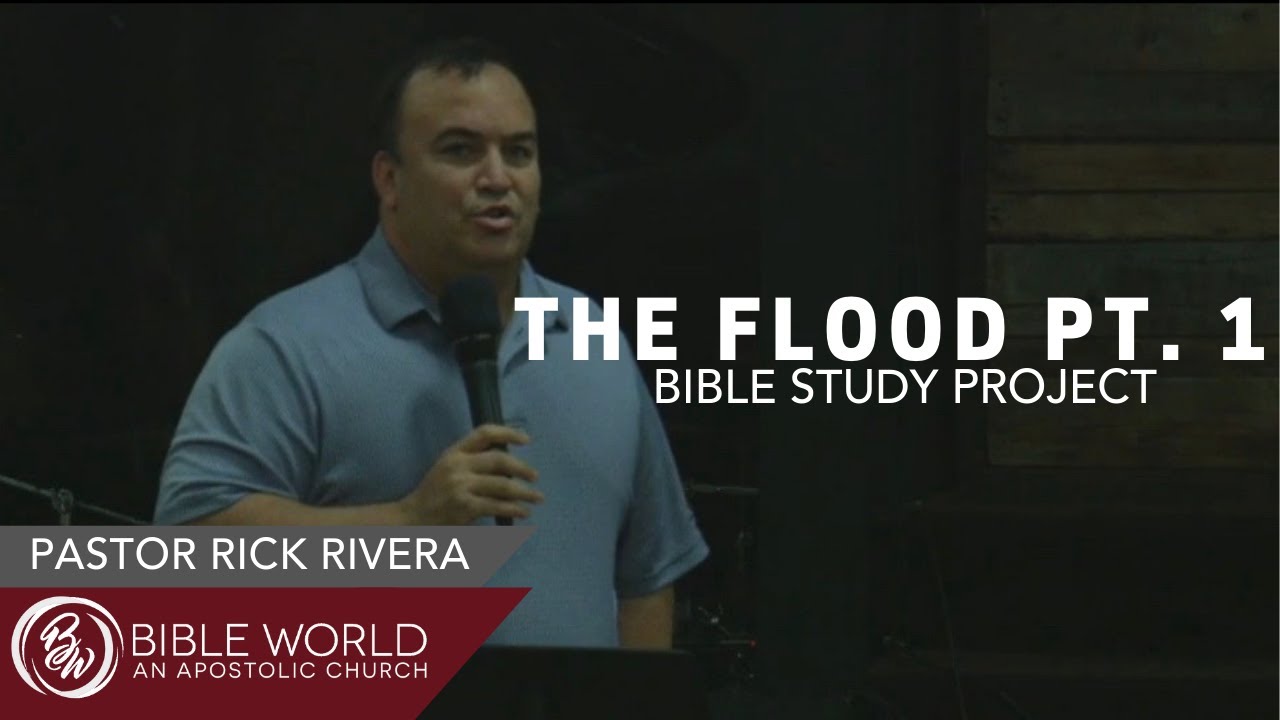 The Flood Pt. 1 | Bible Study Project | Pastor Rick Rivera