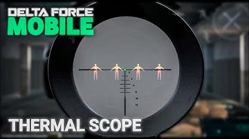 Thermal Scope in Delta Force Mobile New Update