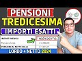 PENSIONI ➡ IMPORTI ESATTI TREDICESIMA 2024 AUMENTATI e in ANTEPRIMA 📈 verifica CALCOLI NETTI INPS