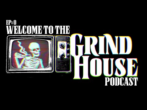 EP 0 - Welcome To The Grind House