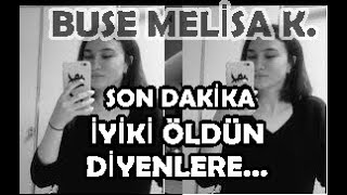 15 Yaşındaki Buse Melisa K. İçin İyi Ki Öldün Diyenler Tepki Son Dakika Gelişmesi
