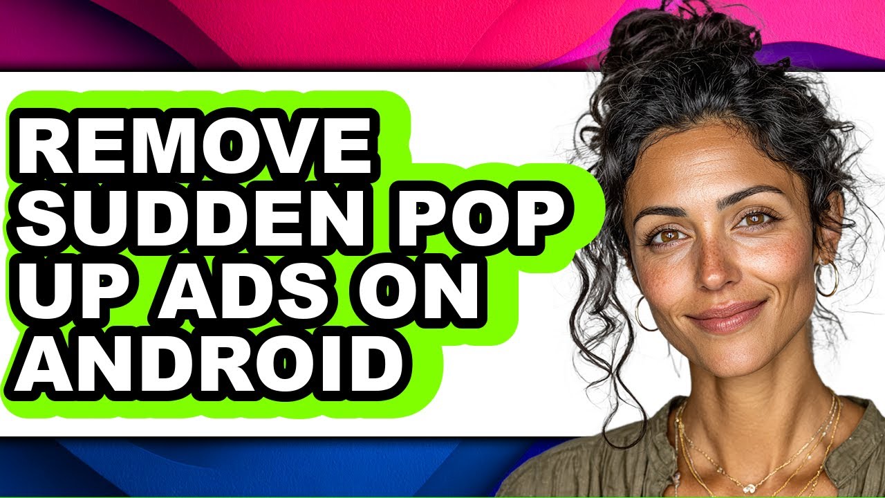 How to Remove Sudden Pop Up Ads on Android (only Way) - YouTube