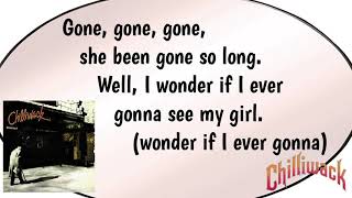My Girl (Gone, Gone, Gone) (Lyrics) - Chilliwack | Correct Lyrics