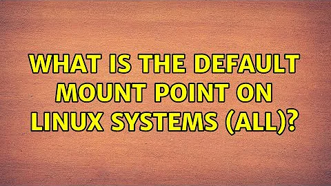 What is the default mount point on Linux systems (all)?