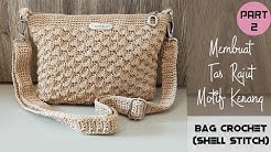 Tas Rajut Motif Kerang || Tas Rajut PART 2 ~ Shell Stitch Crochet Bag - Durasi: 33.00. 