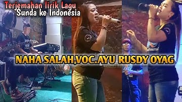 Naha Salah Ayu rusdy Oyag Versi Koplo Bajidor Lirik Terjemahan indonesia Ariel Sani skb doel sumbang