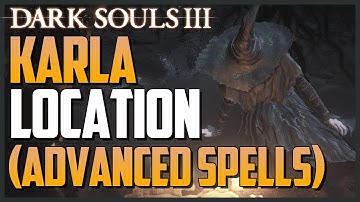 Dark Souls 3: Karla Location NPC Guide (Advanced Pyromancies & Dark Spells/HEXES)