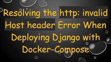 Resolving the http: invalid Host header Error When Deploying Django with Docker-Compose