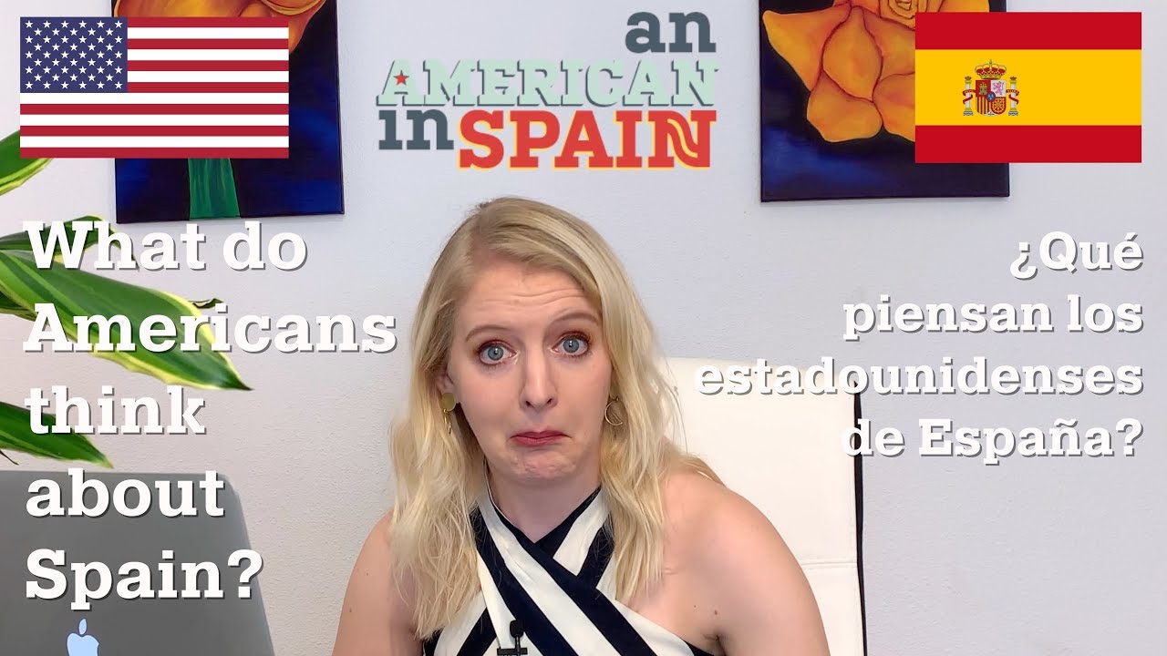 ¿Qué piensan los estadounidenses de España? | What do Americans think about Spain?