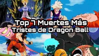 Top 7 Muertes Más Tristes de Dragon Ball/Z/GT/Super | Loquendo | Ranime