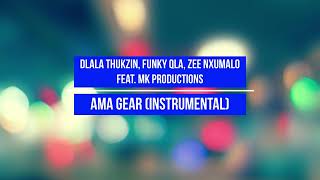 Dlala Thukzin, Funky Qla, Zee Nxumalo, feat. MK Productions - Ama Gear (Instrumental)