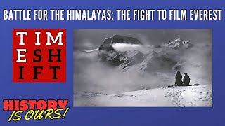 Battle for the Himalayas: The Fight to Film Everest | Timeshift | History Is Ours