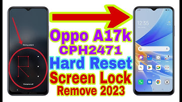 Oppo A17k (CPH2471) Remove Screen Lock/Hard Reset 2023 || Unlock Pattern/Pin/Password 100% Working