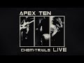 Capture de la vidéo Apex Ten - Chem​-​Trails Live (2022) [Full Album]