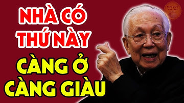 Nhà Có THỨ NÀY Càng Ở Lâu Càng Giàu Có Mà Không Cần Đến Phong Thủy