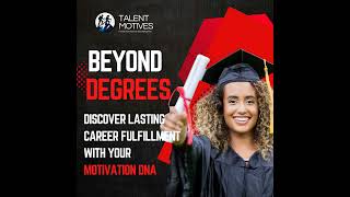 Beyond Degrees: How to Discover Your Motivation DNA for Career Fulfillment