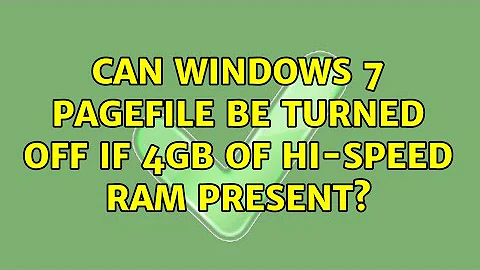 Can Windows 7 pagefile be turned off if 4GB of hi-speed RAM present? (2 Solutions!!)