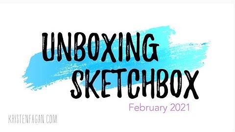 Unboxing SketchBox: February 2021 - Art Supplies Subscription Box