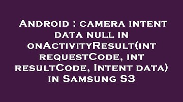 Android : camera intent data null in onActivityResult(int requestCode, int resultCode, Intent data)