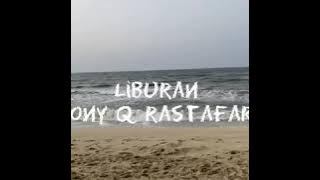 Tony Q Rastafara - Liburan   lirik