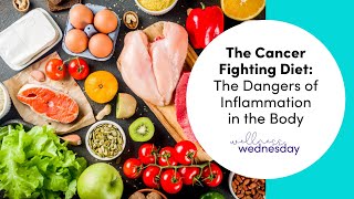 Wellness Wednesday | The Cancer Fighting Diet, Pt. 4: The Dangers of Inflammation in the Body