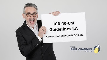 2021 ICD-10-CM Guidelines I.A Conventions for the ICD-10-CM – The Paul Chandler Show Ep. 116