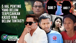 5 Kejanggalan Saksi Kunci! Teka – Teki Kasus Tragis Vina Cirebon Terkuak?! | INDEPTH