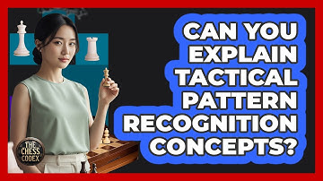Can You Explain Tactical Pattern Recognition Concepts?
