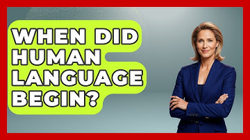 When Did Human Language Begin? - The Language Library