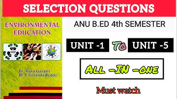 4th semester ll ENVIRONMENTAL EDUCATION II SELECTION QUESTIONS II ACHARYA NAGARJUNA UNIVERSITY B.Ed