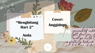 Menghitung Hari 2 - Anda || Lyrics & Cover (Cover by Anggidnps)