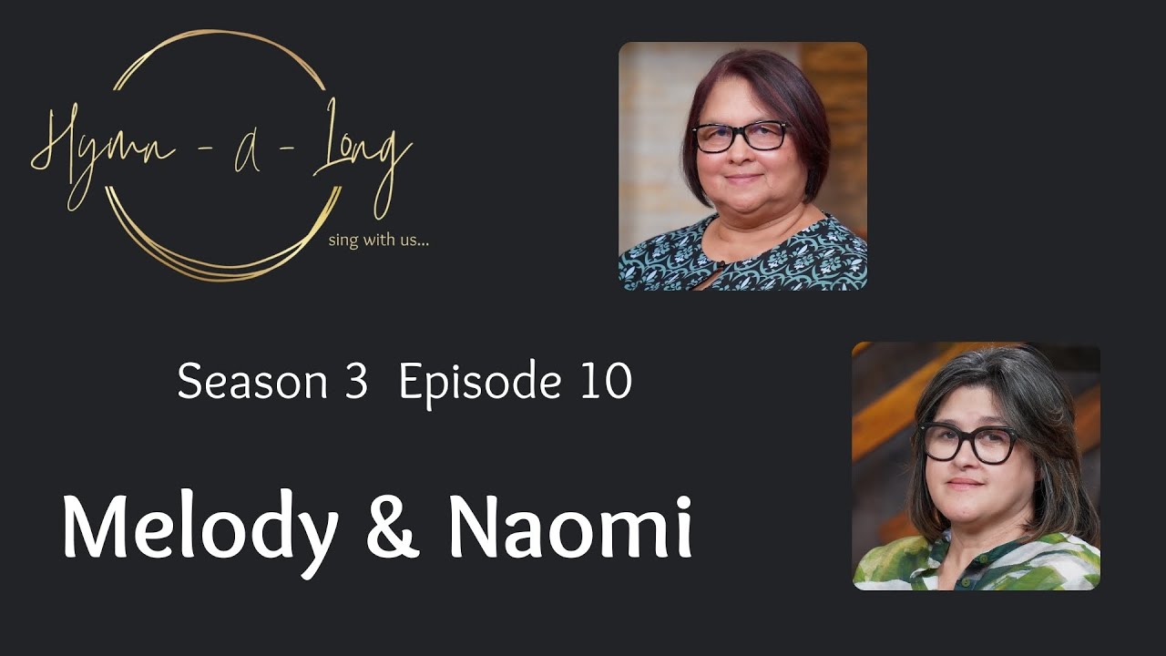Hymn-A-Long S3 E10 ft Melody Khan and Naomi Dickenson