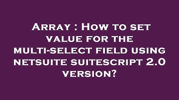 Array : How to set value for the multi-select field using netsuite suitescript 2.0 version?
