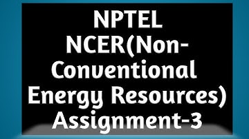 Nptel NCER Assignment 3 | NCER Assignment 3| Non-Conventional Energy Resources | Week-3 #MCQ #AKTU