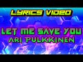 Ari Pulkkinen - Let Me Save You (Lyrics) #music #lyrics