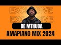 De mthuda  amapiano exclusive mix 2024